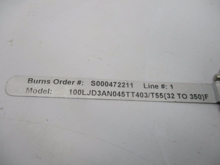 BURNS ENGINEERING 100LJD3AN045TT403/T55 23190 32-350'F NSNP